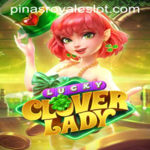 Exploring LuckyCloverLady: A New Twist in Pinas Royale